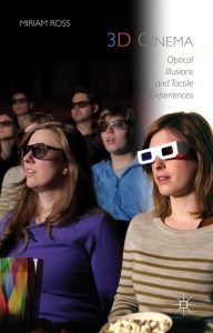 Fig. 1: 3D Cinema - Optical Illusions and Tactile Experiences, Miriam Ross (2015).